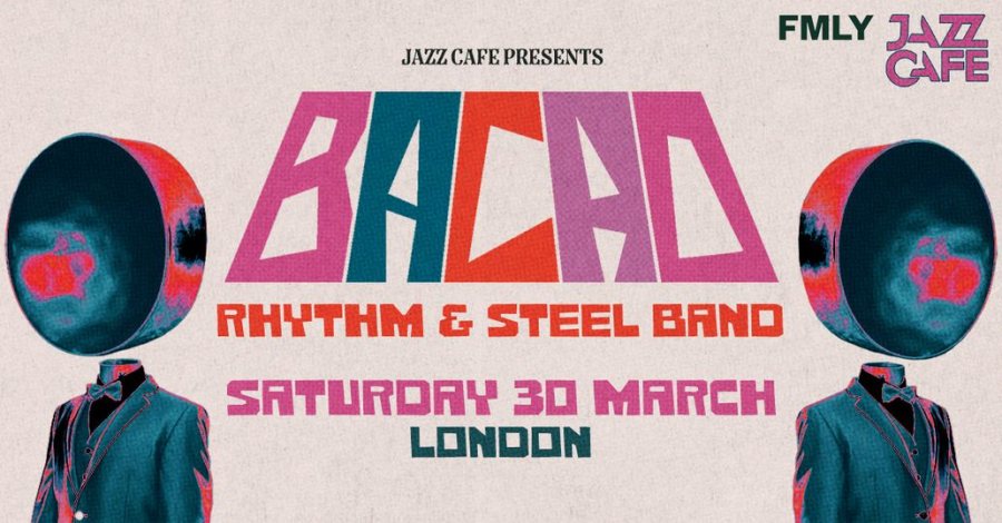Bacao Rhythm & Steel Band at Jazz Cafe on Sat 30th March 2024 Flyer