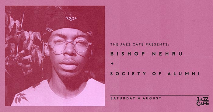 Bishop Nehru at Jazz Cafe on Sat 4th August 2018 Flyer
