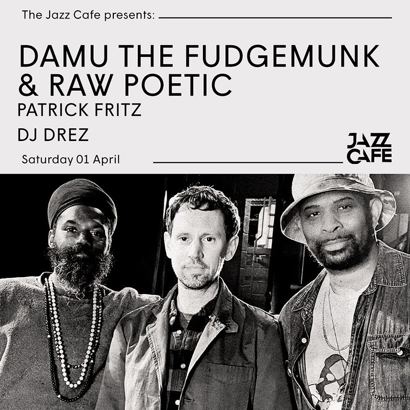 Damu the Fudgemunk & Raw Poetic at Jazz Cafe on Sat 1st April 2023 Flyer