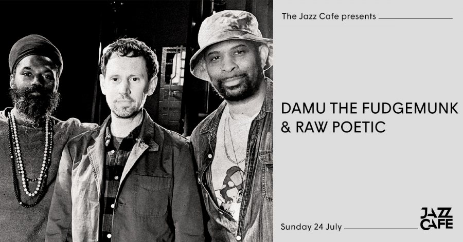 Damu the Fudgemunk & Raw Poetic at Jazz Cafe on Sun 24th July 2022 Flyer