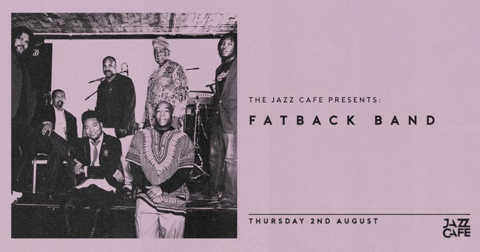 The Fatback Band at Jazz Cafe on Thu 2nd August 2018 Flyer