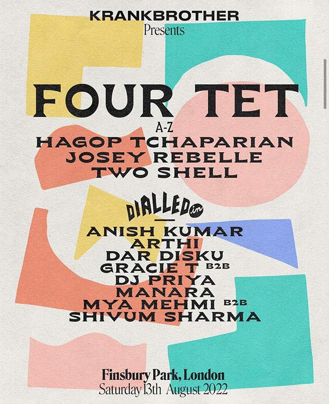 Four Tet All-Dayer at Finsbury Park on Sat 13th August 2022 Flyer