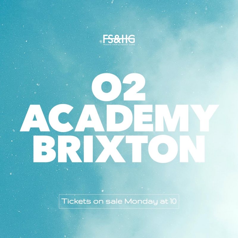 Frankie Stew & Harvey Gunn at Brixton Academy on Mon 6th June 2022 Flyer