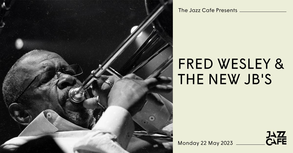 Fred Wesley & The New JB's at Jazz Cafe on Mon 22nd May 2023 Flyer