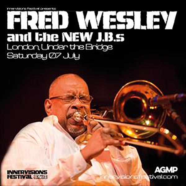 Fred Wesley & The New JBs at Under the Bridge on Sat 7th July 2018 Flyer