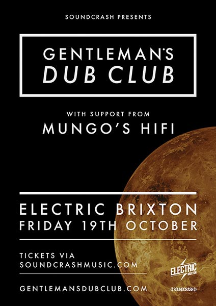 Gentleman’s Dub Club at Electric Brixton on Fri 19th October 2018 Flyer