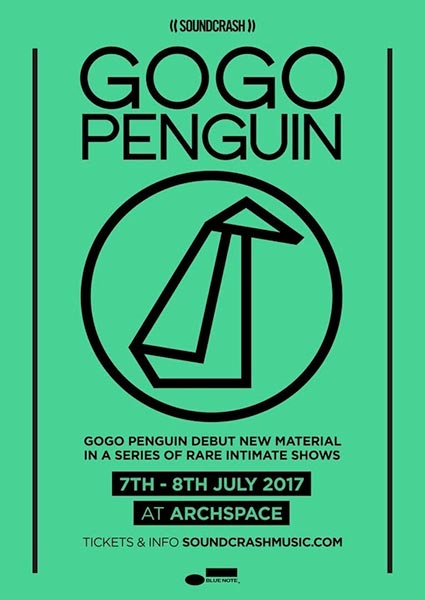 GoGo Penguin at Archspace on Sat 8th July 2017 Flyer