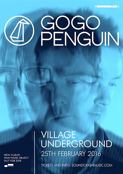 GoGo Penguin at Village Underground on Thu 25th February 2016 Flyer