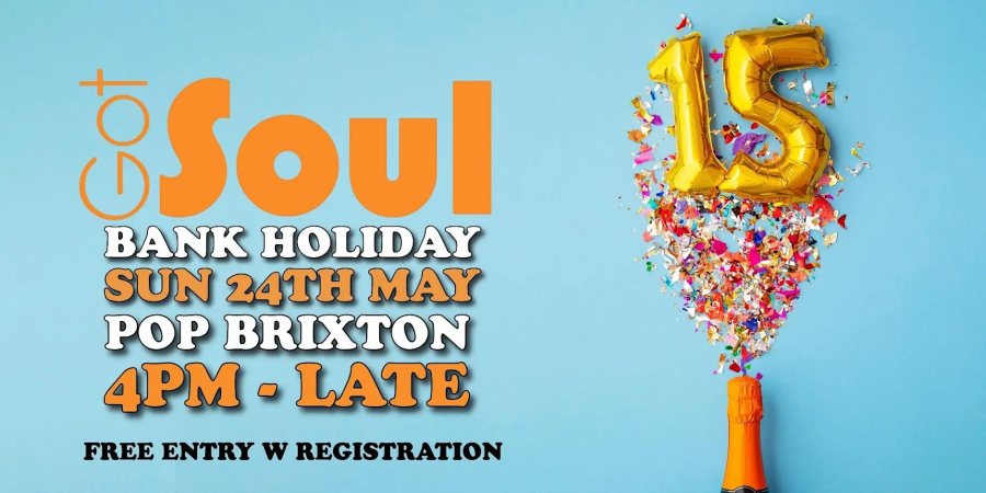 Got Soul Day Party at Pop Brixton on Sun 24th May 2026 Flyer
