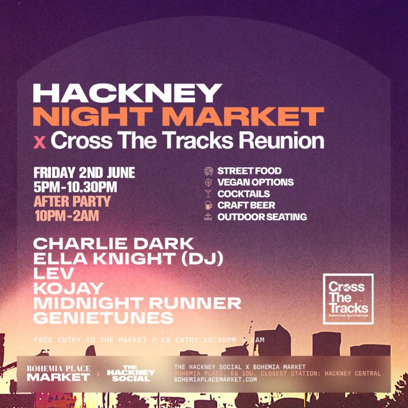 Hackney Night Market x Cross the Tracks at The Hackney Social on Fri 2nd June 2023 Flyer