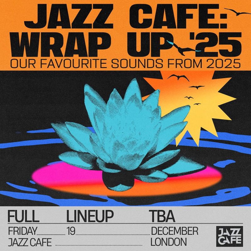 Jazz Cafe: Wrap Up '25 at Jazz Cafe on Fri 19th December 2025 Flyer
