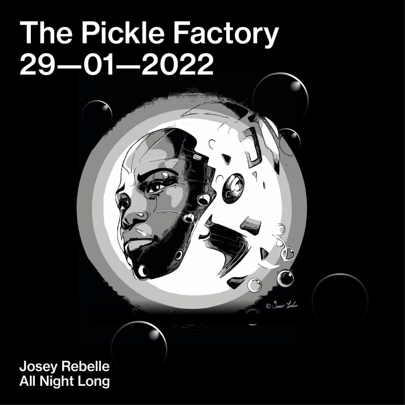 Josey Rebelle at Pickle Factory on Sat 29th January 2022 Flyer