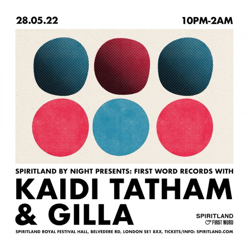 Kaidi Tatham & Gilla at Spiritland (Southbank) on Sat 28th May 2022 Flyer