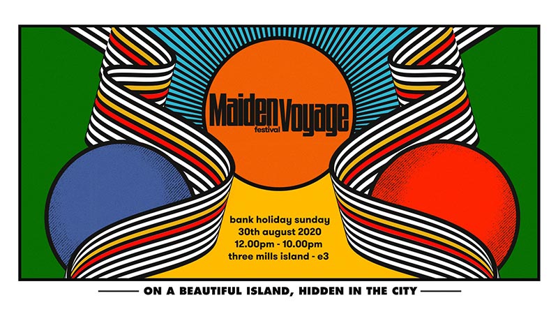 Maiden Voyage Festival 2020 at Three Mills Island on Sun 30th August 2020 Flyer