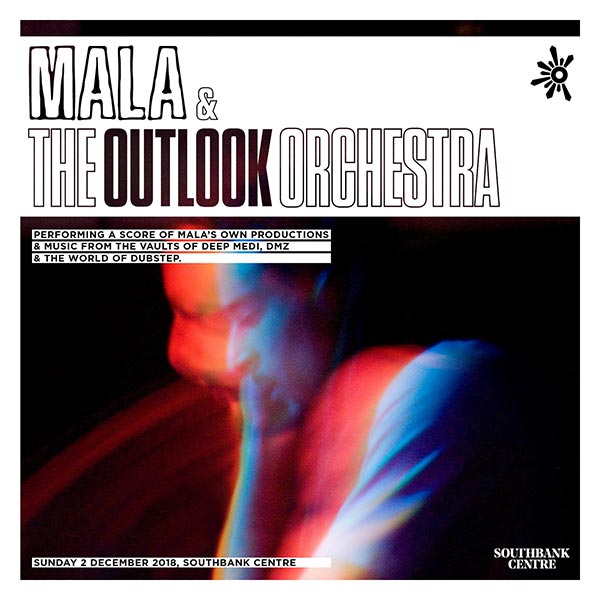 Mala & The Outlook Orchestra at Southbank Centre on Sun 2nd December 2018 Flyer