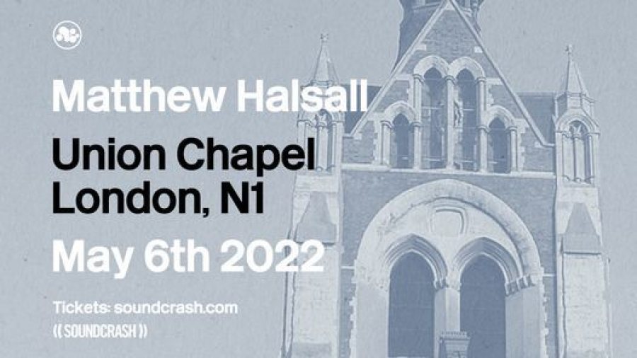 Matthew Halsall at Union Chapel on Fri 6th May 2022 Flyer