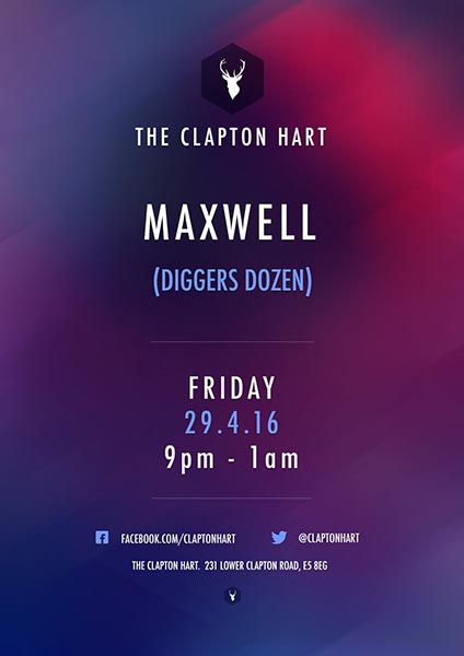 Maxwell (Diggers Dozen) at The Clapton Hart on Fri 29th April 2016 Flyer