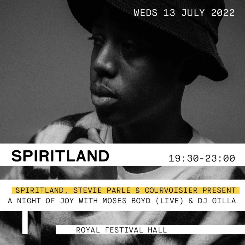 Moses Boyd (LIVE) & DJ Gilla at Spiritland (Southbank) on Wed 13th July 2022 Flyer