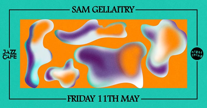 Night Thing w/ Sam Gellaitry at Jazz Cafe on Fri 11th May 2018 Flyer