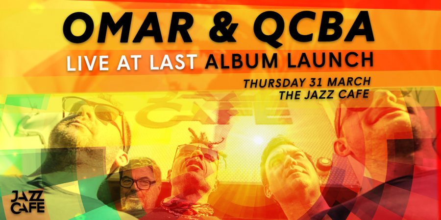 Omar + QCBA at Jazz Cafe on Thu 31st March 2022 Flyer