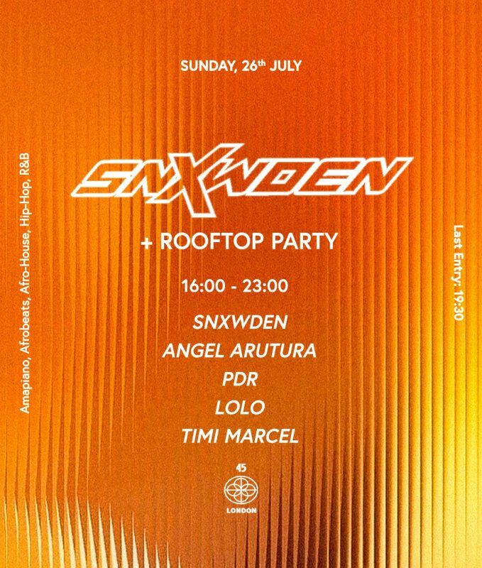 SNXWDEN + Rooftop Party at 45 London on Sun 26th July 2026 Flyer