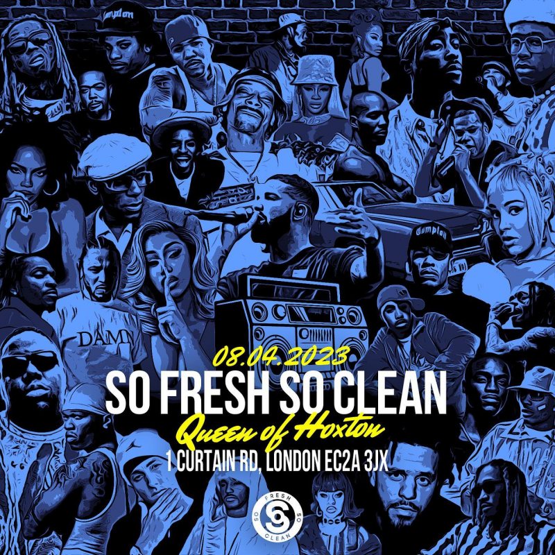 So Fresh So Clean at Queen of Hoxton on Sat 8th April 2023 Flyer