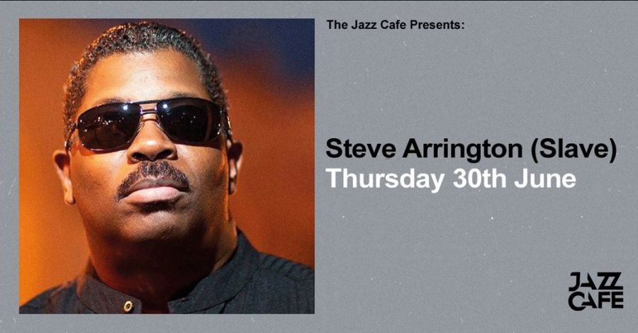 Steve Arrington at Jazz Cafe on Thu 30th June 2022 Flyer