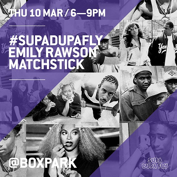 Supa Dupa Fly x Boxpark at Boxpark Shoreditch on Thu 10th March 2016 Flyer