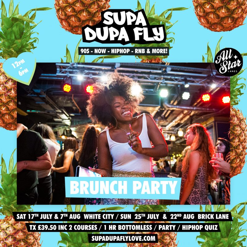 SUPA DUPA FLY X BOTTOMLESS BRUNCH PARTY at All Star Lanes (White City) on Sat 7th August 2021 Flyer