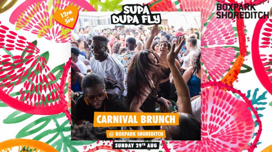 SUPA DUPA FLY X CARNIVAL BOTTOMLESS BRUNCH at Boxpark Shoreditch on Sun 29th August 2021 Flyer