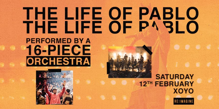 The Life of Pablo at XOYO on Sat 12th February 2022 Flyer