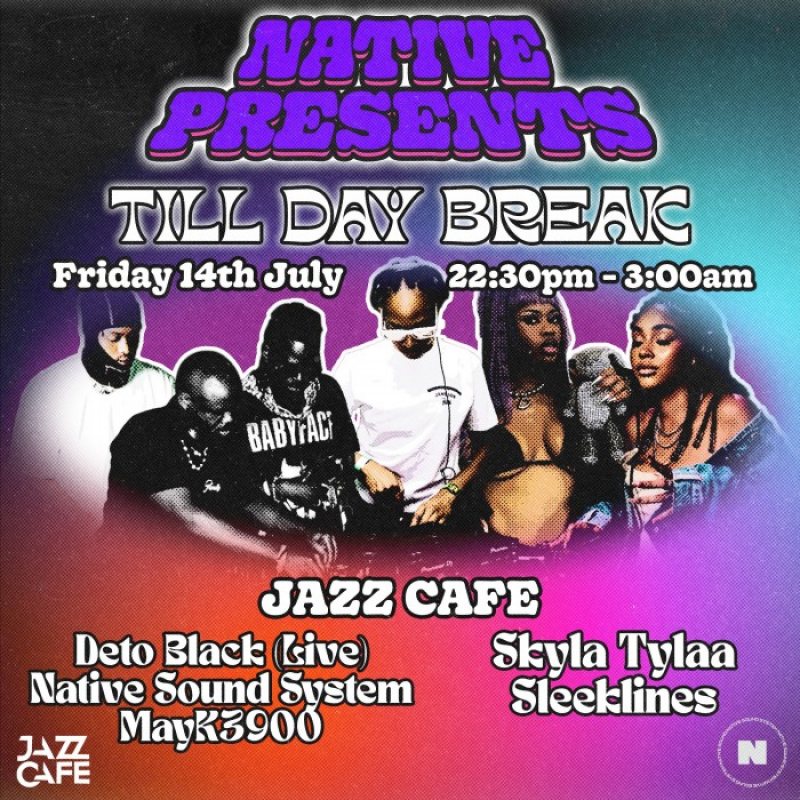 TILL DAY BREAK at Jazz Cafe on Fri 14th July 2023 Flyer
